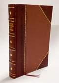Una Poltrona Storica Ossia La Coda Di Un Gran Poeta in Erba Commedia in Un Atto Diviso in Due Parti Di Paolo Ferrari (1868) [Leather Bound]