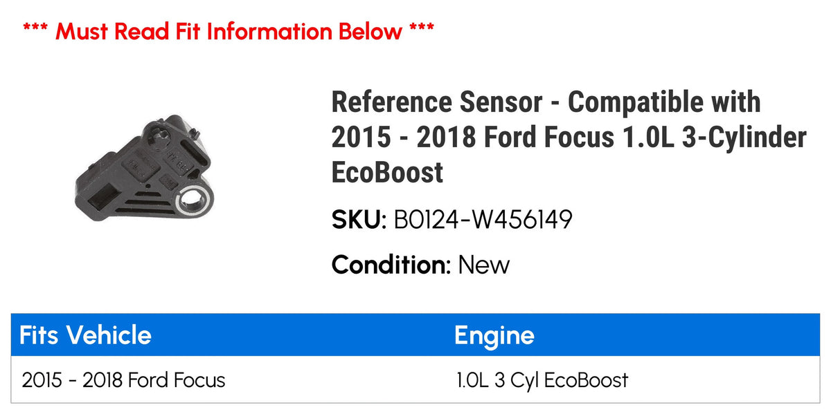Reference Sensor - matching with 2015 - 2018  Focus 1.0L 3-Cylinder E.c.o.b.o.o.s.t 2016 2017